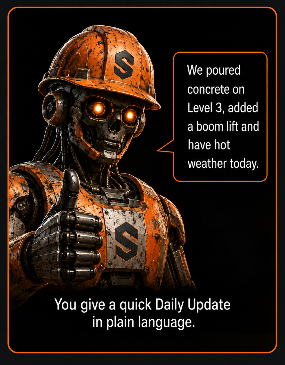 SiteSafe assistant robot giving a thumbs up beside a daily update: “We poured concrete on Level 3, added a boom lift and have hot weather today.” You give a quick daily update in plain language.